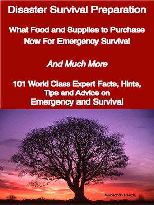 cover image of Disaster Survival Preparation - What Food and Supplies to Purchase Now For Emergency Survival - And Much More - 101 World Class Expert Facts, Hints, Tips and Advice on Survival and Emergency